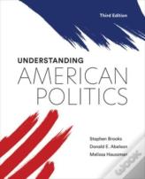 Understanding American Politics, Third Edition