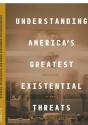 Understanding America'S Greatest Existential Threats - Preview