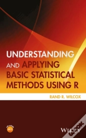 Understanding And Applying Basic Statistical Methods Using R