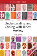 Understanding And Coping With Illness Anxiety