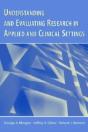 Understanding And Evaluating Research In Applied And Clinical Settings - Preview