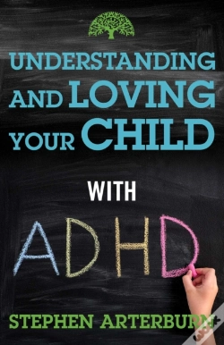 Capa do artigo Understanding And Loving Your Child With Adhd