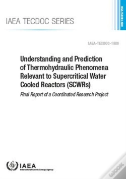 Capa do artigo Understanding And Prediction Of Thermohydraulic Phenomena Relevant To Supercritical Water Cooled Reactors (Scwrs)