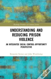 Understanding And Reducing Prison Violence