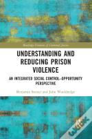 Understanding And Reducing Prison Violence