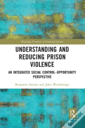 Understanding And Reducing Prison Violence