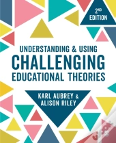 Understanding And Using Challenging  Educational Theories