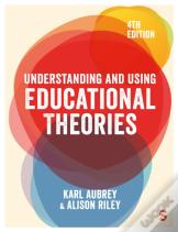 Understanding And Using Educational Theories