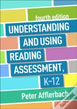 Understanding And Using Reading Assessment, K-12, Fourth Edition
