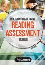 Understanding And Using Reading Assessment, K-12