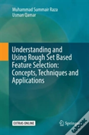 Capa do artigo Understanding And Using Rough Set Based Feature Selection: Concepts, Techniques And Applications