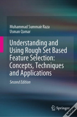 Capa do artigo Understanding And Using Rough Set Based Feature Selection: Concepts, Techniques And Applications