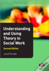 Understanding And Using Theory In Social Work