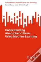Understanding Atmospheric Rivers Using Machine Learning