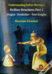 Capa do artigo Understanding Before Moving 3 - Part 3: Sicilian Structures - Dragon - Sveshnikov - Four Knights