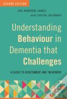 Understanding Behaviour In Dementia That Challenges, Second Edition