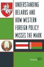 Understanding Belarus And How Western Foreign Policy Misses The Mark - Preview