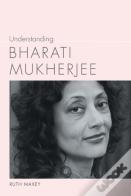Understanding Bharati Mukherjee