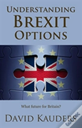Understanding Brexit Options: What Future For Britain?