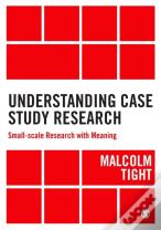 Understanding Case Study Research