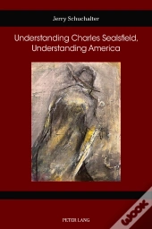 Understanding Charles Sealsfield, Understanding America