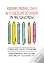 Understanding Child And Adolescent Behaviour In The Classroom