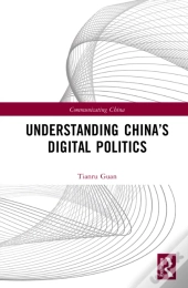 Understanding Chinaâ€™S Digital Politics