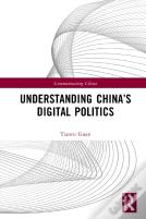 Understanding Chinaâ€™S Digital Politics