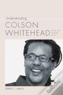 Understanding Colson Whitehead