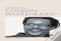 Understanding Colson Whitehead