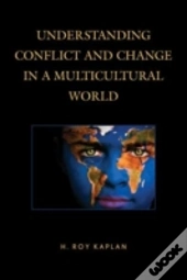 Understanding Conflict And Change In A Multicultural World