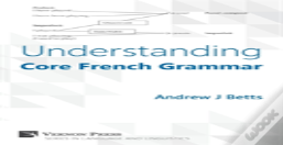 Understanding Core French Grammar