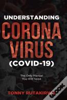 Understanding Corona Virus (Covid-19)