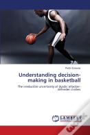 Understanding Decision-Making In Basketball