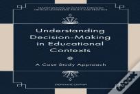 Understanding Decision-Making In Educational Contexts