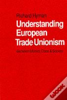 Understanding European Trade Unionism