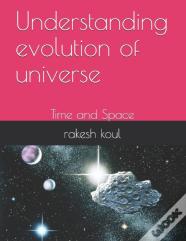 Understanding Evolution Of Universe