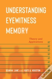 Understanding Eyewitness Memory