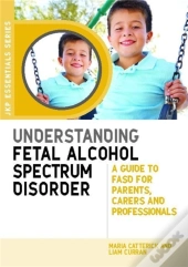 Understanding Fetal Alcohol Spectrum Disorder