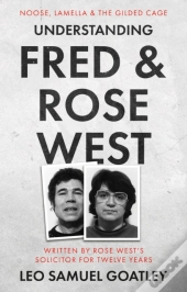 Understanding Fred & Rose West: Noose, Lamella & The Gilded Cage