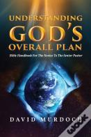 Understanding God'S Overall Plan