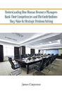 Understanding How Human Resource Managers Rank Their Competencies And The Contributions They Make To Strategic Problem Solving - Preview