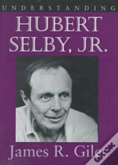 Understanding Hubert Selby, Jr.