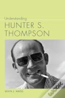 Understanding Hunter S. Thompson