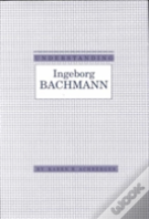 Understanding Ingeborg Bachmann