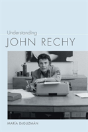 Understanding John Rechy - Preview