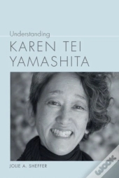Understanding Karen Tei Yamashita