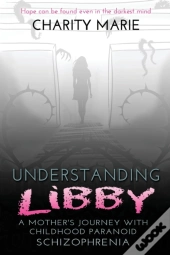 Understanding Libby : A Mother'S Journey