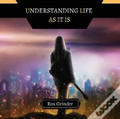 Understanding Life As It Is