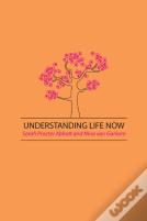 Understanding Life Now